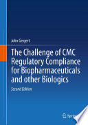 The challenge of CMC regulatory compliance for biopharmaceuticals and other biologics /