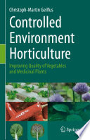 Controlled Environment Horticulture : Improving Quality of Vegetables and Medicinal Plants /