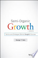 Semi-organic growth : tactics and strategies behind Google's success /