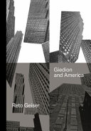 Giedion and America : repositioning the history of modern architechture /