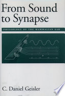From sound to synapse : physiology of the mammalian ear /