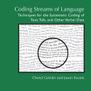 Coding streams of language : techniques for the systematic coding of text, talk, and other verbal data /