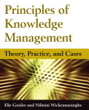 Principles of knowledge management : theory, practices, and cases /