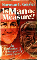 Is man the measure? : an evaluation of contemporary humanism /