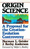 Origin science : a proposal for the creation-evolution controversy /
