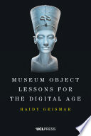 Museum object lessons in the digital age /