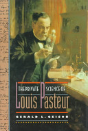 The private science of Louis Pasteur /