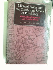 Michael Foster and the Cambridge School of Physiology : the scientific enterprise in late Victorian society /