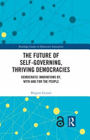 The future of self-governing, thriving democracies : democratic innovations by, with and for the people /