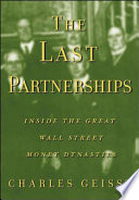 The last partnerships : inside the great Wall Street money dynasties /