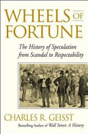 Wheels of fortune : the history of speculation from scandal to respectability /