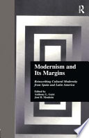 Modernism and its margins : reinscribing cultural modernity from Spain and Latin America /