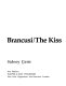 Brancusi/The kiss /
