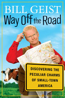 Way off the road : discovering the peculiar charms of small-town America /