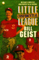 Little League confidential : one coach's completely unauthorized tale of survival /