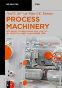 Process machinery : commissioning and startup - an essential asset management activity /
