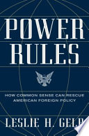 Power rules : how common sense can rescue American foreign policy /