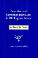 Feminine and opposition journalism in old regime France : Le Journal des dames /
