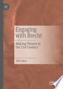 Engaging with Brecht : Making Theatre in the Twenty-first Century /