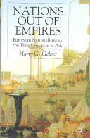 Nations out of empires : European nationalism and the transformation of Asia /