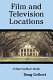 Film and television locations : a state-by-state guidebook to moviemaking sites, excluding Los Angeles /
