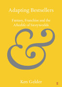 Adapting bestsellers : fantasy, franchise and the afterlife of storyworlds /