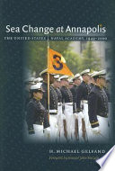 Sea change at Annapolis : the United States Naval Academy, 1949-2000 /