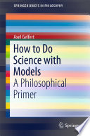 How to do science with models : a philosophical primer /