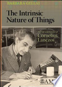 The intrinsic nature of things : the life and science of Cornelius Lanczos /