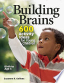 Building brains : 600 activity ideas for young children /