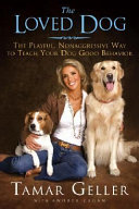 The loved dog : the playful, nonaggressive way to teach your dog good behavior /