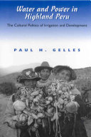 Water and power in highland Peru : the cultural politics of irrigation and development /