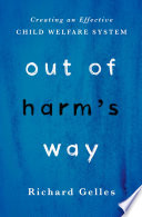 Out of harm's way : creating an effective child welfare system /