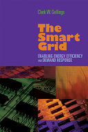 The smart grid : enabling energy efficiency and demand response /