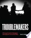 Troublemakers : Chicago freedom struggles through the lens of Art Shay /