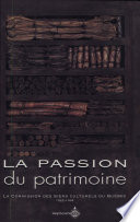 La passion du patrimoine : la Commission des biens culturels du Québec, 1922-1994 /