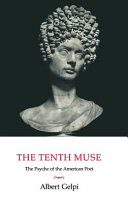 The tenth muse : the psyche of the American poet /