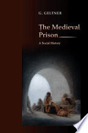 The medieval prison : a social history /