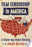 Film censorship in America : a state-by-state history /