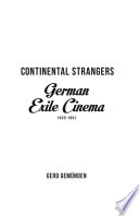 Continental strangers : German exile cinema, 1933-1951 /