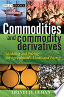 Commodities and commodity derivatives : modelling and pricing for agriculturals, metals, and energy /