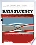 Data fluency : empowering your organization with effective data communication /