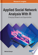 Applied social network analysis with R : emerging research and opportunities /