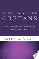Persuading the Cretans : a text-generated persuasion analysis of the Letter to Titus /
