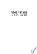 Thomas Point Shoal Lighthouse : a Chesapeake Bay icon /