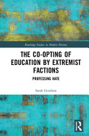 The co-opting of education by extremist factions : professing hate /