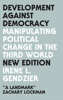 Development against democracy : manipulating political change in the third world /