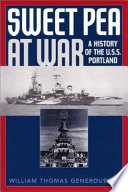 Sweet Pea at war : a history of USS Portland (CA-33) /