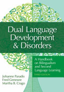 Dual language development & disorders : a handbook on bilingualism and second language learning /