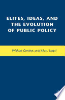 Elites, Ideas, and the Evolution of Public Policy /